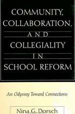 Community, Collaboration, and Collegiality in School Reform