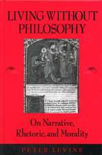 Living Without Philosophy: On Narrative, Rhetoric, and Morality