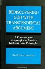 Rediscovering God with Transcendental Argument: A Contemporary Interpretation of Monistic Kashmiri Saiva Philosophy