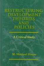 Restructuring Development Theories and Policies: A Critical Study