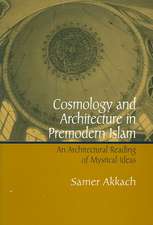 Cosmology and Architecture in Premodern Islam