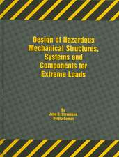 Design of Hazardous Mechanical Structures, Systems and Components for Extreme Loads