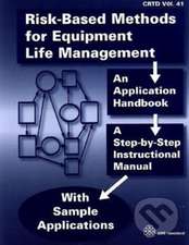 Risk-Based Methods for Equipment Life Management