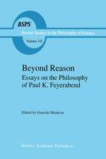 Beyond Reason: Essays on the Philosophy of Paul Feyerabend