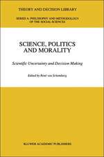 Science, Politics and Morality: Scientific Uncertainty and Decision Making