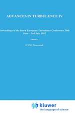 Advances in Turbulence IV: Proceedings of the fourth European Turbulence Conference 30th June - 3rd July 1992