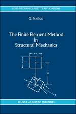 The Finite Element Method in Structural Mechanics: Principles and Practice of Design of Field-consistent Elements for Structural and Solid Mechanics