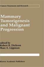 Mammary Tumorigenesis and Malignant Progression: Advances in Cellular and Molecular Biology of Breast Cancer