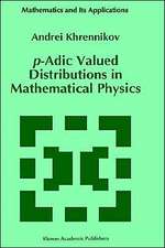 p-Adic Valued Distributions in Mathematical Physics