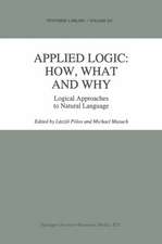 Applied Logic: How, What and Why: Logical Approaches to Natural Language