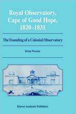 Royal Observatory, Cape of Good Hope 1820–1831: The Founding of a Colonial Observatory Incorporating a biography of Fearon Fallows