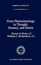 From Phenomenology to Thought, Errancy, and Desire: Essays in Honor of William J. Richardson, S.J.