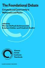 The Foundational Debate: Complexity and Constructivity in Mathematics and Physics