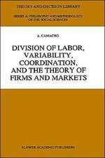 Division of Labor, Variability, Coordination, and the Theory of Firms and Markets