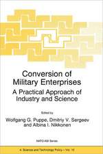 Conversion of Military Enterprises: A Practical Approach of Industry and Science