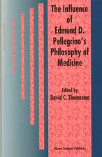 The Influence of Edmund D. Pellegrino’s Philosophy of Medicine