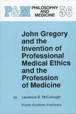 John Gregory and the Invention of Professional Medical Ethics and the Profession of Medicine