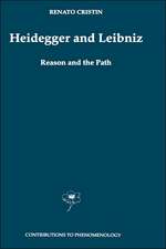 Heidegger and Leibniz: Reason and the Path with a Foreword by Hans Georg Gadamer