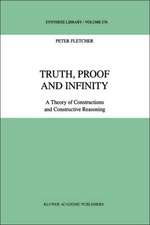 Truth, Proof and Infinity: A Theory of Constructive Reasoning