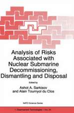 Analysis of Risks Associated with Nuclear Submarine Decommissioning, Dismantling and Disposal