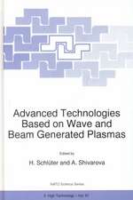 Advanced Technologies Based on Wave and Beam Generated Plasmas