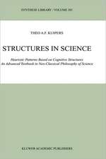 Structures in Science: Heuristic Patterns Based on Cognitive Structures An Advanced Textbook in Neo-Classical Philosophy of Science