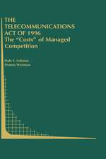 The Telecommunications Act of 1996: The “Costs” of Managed Competition