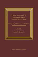 The Economics of Informational Decentralization: Complexity, Efficiency, and Stability: Essays in Honor of Stanley Reiter