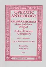 Operatic Anthology: Celebrated Arias Selected from Operas by Old and Modern Composers