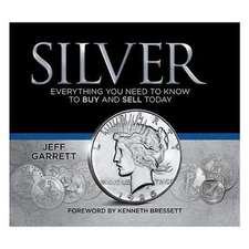 Silver: Everything You Need to Know to Buy and Sell Today