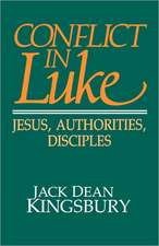 Conflict in Luke: Jesus, Authorities, Disciples