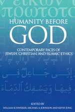 Humanity Before God: Contemporary Faces of Jewish, Christian, and Islamic Ethics