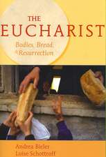 The Eucharist: Bodies, Bread, & Resurrection