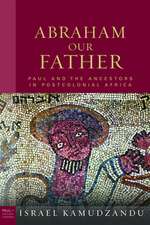 Abraham Our Father: Paul and the Ancestors in Postcolonial Africa