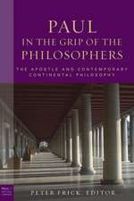 Paul in the Grip of the Philosophers: The Apostle and Contemporary Continental Philosophy