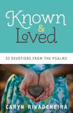 Known and Loved 52 Devotions from the Psalms