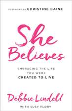 She Believes – Embracing the Life You Were Created to Live