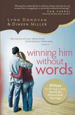 Winning Him Without Words – 10 Keys to Thriving in Your Spiritually Mismatched Marriage