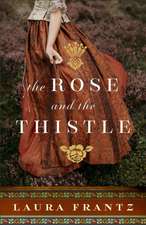 The Rose and the Thistle – A Novel