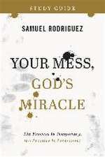 Your Mess, God's Miracle Study Guide