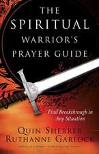 The Spiritual Warrior`s Prayer Guide