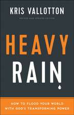 Heavy Rain – How to Flood Your World with God`s Transforming Power