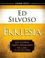 Ekklesia Group Guide – Rediscovering God`s Instrument for Global Transformation