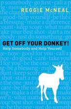 Get Off Your Donkey! – Help Somebody and Help Yourself