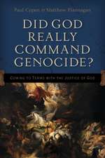 Did God Really Command Genocide? – Coming to Terms with the Justice of God: Coming to Terms with the Justice of God