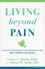 Living beyond Pain – A Holistic Approach to Manage Pain and Get Your Life Back