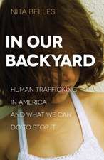 In Our Backyard – Human Trafficking in America and What We Can Do to Stop It