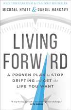 Living Forward – A Proven Plan to Stop Drifting and Get the Life You Want