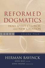 Reformed Dogmatics – Holy Spirit, Church, and New Creation