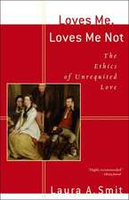 Loves Me, Loves Me Not – The Ethics of Unrequited Love